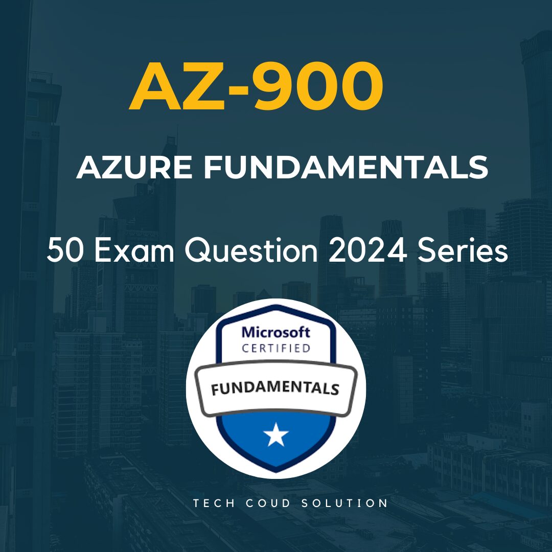 AZ-900 PDF Dumps (50 Questions) - Tech Cloud Solutions